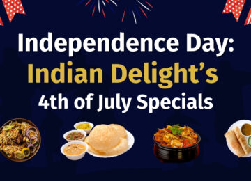 Independence Day: Indian Delight’s 4th of July Specials