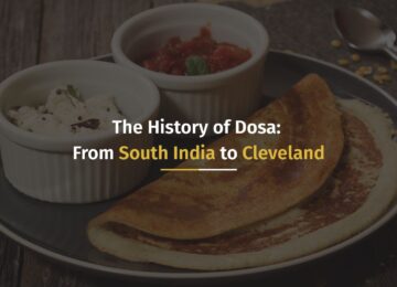 The History of Dosa: From South India to Cleveland