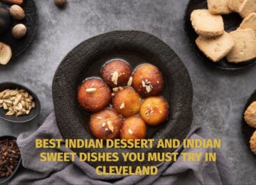 Best Indian Dessert and Indian Sweet Dishes You Must Try in Cleveland